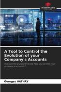 A Tool to Control the Evolution of your Company's Accounts di Georges Hathry edito da Our Knowledge Publishing
