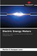 Electric Energy Meters di Marlon S Vasquez Leon edito da Our Knowledge Publishing