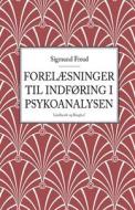 Forelaesninger Til Indforing I Psykoanalysen di Sigmund Freud edito da Lindhardt Og Ringhof