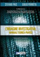 L'Indagine Investigativa. Manuale Teorico-Pratico di Stefano Pais, Giulio Perrotta edito da Primiceri Editore