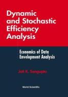 Dynamic And Stochastic Efficiency Analysis di Sengupta Jati K edito da World Scientific