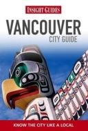 Insight Guides: Vancouver City Guide edito da Apa Publications