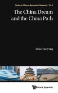 CHINA DREAM AND THE CHINA PATH, THE di Tianyong Zhou edito da World Scientific Publishing Company