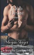 Club Desire, Volume 2 di Slayer Megan Slayer edito da Independently Published