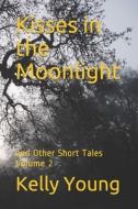 Kisses In The Moonlight di Young Kelly Young edito da Independently Published