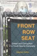 Front Row Seat di Griffin Stephen J Griffin edito da Independently Published