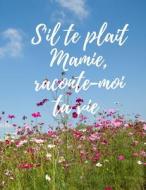 S'il Te Plait Mamie, Raconte-moi Ta Vie di transmission Editions de la transmission edito da Independently Published