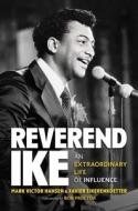 Reverend Ike: An Extraordinary Life of Influence di Mark Victor Hansen, Xavier Eikerenkoetter edito da POST HILL PR