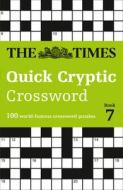 The Times Quick Cryptic Crossword Book 7 di The Times Mind Games, Richard Rogan, Times2 edito da HarperCollins Publishers