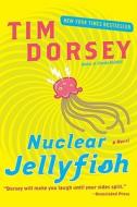 Nuclear Jellyfish di Tim Dorsey edito da WILLIAM MORROW