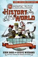 The Mental Floss History of the World: An Irreverent Romp Through Civilization's Best Bits di Erik Sass, Steve Wiegand, Editors Of Mental Floss edito da COLLINS