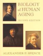 Biology of Human Aging di Alexander P. Spence, Spence edito da Benjamin-Cummings Publishing Company