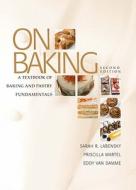 On Baking: A Textbook of Baking and Pastry Fundamentals [With Study Guide] di Sarah R. Labensky, Priscilla Martel, Eddy Van Damme edito da Pearson Custom Publishing