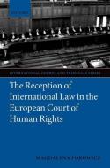 Reception of International Law in the European Court of Human Rights di Magdalena M. Forowicz edito da OXFORD UNIV PR