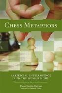 Chess Metaphors - Artificial Intelligence and the Human Mind di Diego Rasskin-Gutman edito da MIT Press