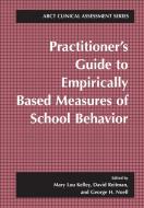 Practitioner's Guide to Empirically Based Measures of School Behavior di Mary Lou Kelley edito da Springer Science+Business Media