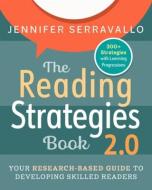 The Reading Strategies Book 2.0: Your Research-Based Guide to Developing Skilled Readers di Jennifer Serravallo edito da HEINEMANN EDUC BOOKS