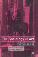 The Sociology of Art di John Hughson, David Inglis edito da Macmillan Education UK