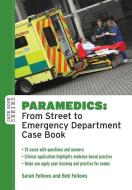 Paramedics: From Street to Emergency Department Case Book di Sarah Fellows, Bob Fellows edito da Open University Press
