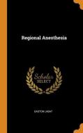 Regional Anesthesia di Gaston Labat edito da Franklin Classics Trade Press