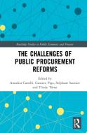 The Challenges Of Public Procurement Reforms di Annalisa Castelli, Gustavo Piga, Stephane Saussier, Tunde Tatrai edito da Taylor & Francis Ltd