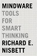 Mindware: Tools for Smart Thinking di Richard Nisbett edito da Farrar, Straus and Giroux