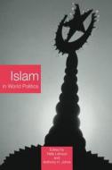 Islam In World Politics edito da Taylor & Francis Ltd