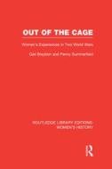 Out Of The Cage di Gail Braybon, Penny Summerfield edito da Taylor & Francis Ltd