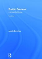 English Grammar di Angela (Universidad Complutense de Madrid Downing edito da Taylor & Francis Ltd