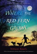 Where the Red Fern Grows di Wilson Rawls edito da Random House USA Inc