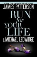 Run for Your Life di James Patterson, Michael Ledwidge edito da Grand Central Publishing
