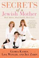Secrets of a Jewish Mother: Real Advice, Real Family, Real Love di Jill Zarin, Lisa Wexler, Gloria Kamen edito da NEW AMER LIB