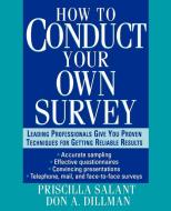 How to Conduct Your Own Survey di Priscilla Salant, Salant, Don A. Dillman edito da John Wiley & Sons