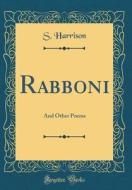 Rabboni: And Other Poems (Classic Reprint) di S. Harrison edito da Forgotten Books