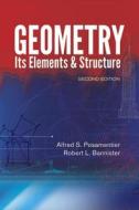 Geometry, Its Elements and Structure di Alfred S. Posamentier edito da Dover Publications Inc.