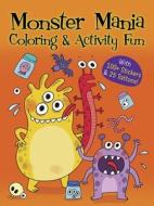 Monster Mania Coloring & Activity Fun: With 100+ Stickers & 25 Tattoos! di Dover Publications edito da DOVER PUBN INC