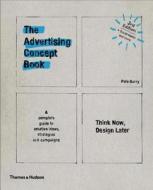 The Advertising Concept Book: Think Now, Design Later di Pete Barry edito da THAMES & HUDSON