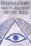 Freemasonry And Its Ancient Mystic Rites di C. W. Leadbeater edito da Random House Usa Inc
