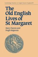 The Old English Lives of St. Margaret di Mary Clayton, Hugh Magennis edito da Cambridge University Press