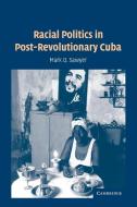 Racial Politics in Post-Revolutionary Cuba di Mark Q. Sawyer edito da Cambridge University Press