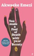 You Made a Fool of Death With Your Beauty di Akwaeke Emezi edito da Faber And Faber Ltd.