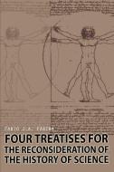 Four Treatises for the Reconsideration of the History of Science di Fabio J. a. Farina edito da AUTHORHOUSE