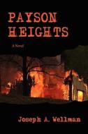 Payson Heights di Joseph A Wellman edito da Iuniverse