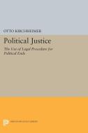 Political Justice di Otto Kirchheimer edito da Princeton University Press