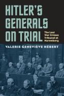 Hitler's Generals On Trial di Valerie Genevieve Hebert edito da University Press Of Kansas