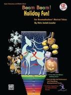 Boom Boom! Holiday Fun! for Boomwhackers Musical Tubes [With CD] di Chris Judah-Lauder edito da Alfred Publishing Co., Inc.