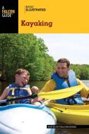 Basic Illustrated Kayaking di FalconGuides edito da Rowman & Littlefield