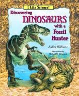 Discovering Dinosaurs with a Fossil Hunter di Judith Williams edito da Enslow Elementary