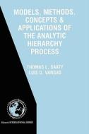 Models, Methods, Concepts And Applications Of The Analytic Hierarchy Process di #Vargas,  Luis G. Saaty,  Thomas Lorie edito da Kluwer Academic Publishers