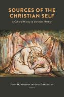 Sources of the Christian Self di James M Houston edito da Wm. B. Eerdmans Publishing Company